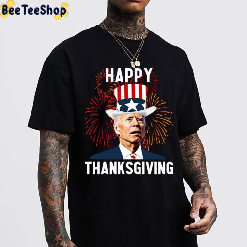 Happy Thanksgiving Funny Joe Biden For Fourth Of July Unisex T-Shirt