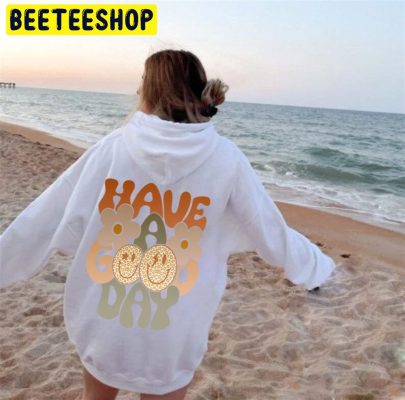 Have A Good Day Pullover Trending Unisex Hoodie