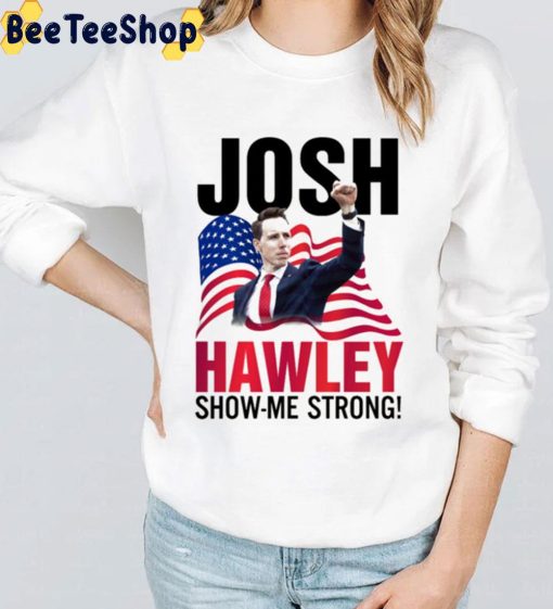 Josh Hawley Show Me Strong Trending Unisex T-Shirt