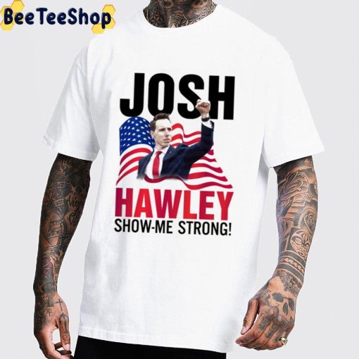 Josh Hawley Show Me Strong Trending Unisex T-Shirt