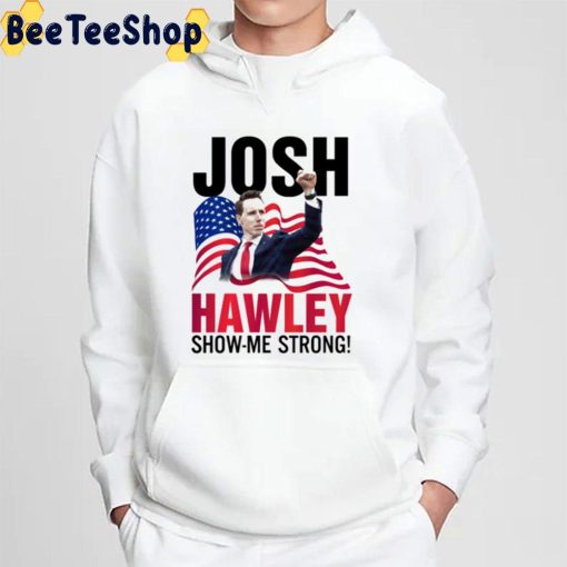 Josh Hawley Show Me Strong Trending Unisex T-Shirt