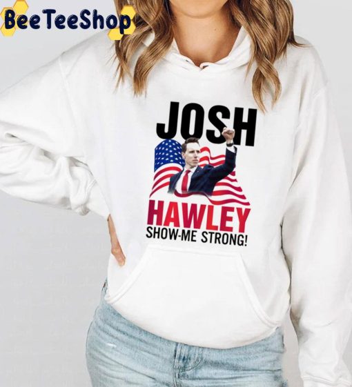 Josh Hawley Show Me Strong Trending Unisex T-Shirt