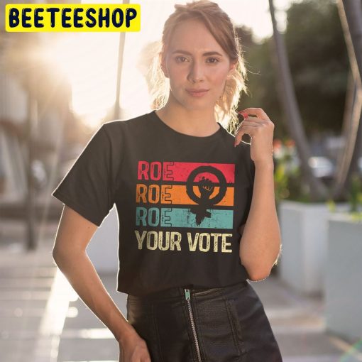 Roe Roe Roe Your Vote Women’s Rights Trending Unisex T-Shirt