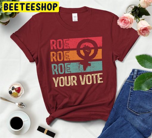 Roe Roe Roe Your Vote Women’s Rights Trending Unisex T-Shirt