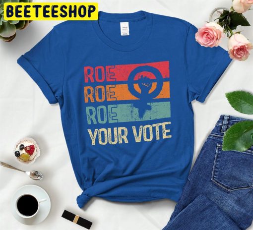 Roe Roe Roe Your Vote Women’s Rights Trending Unisex T-Shirt