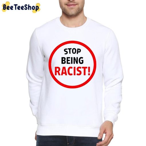 Stop Being Racist Trending Unisex Hoodie