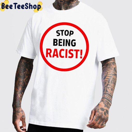 Stop Being Racist Trending Unisex Hoodie