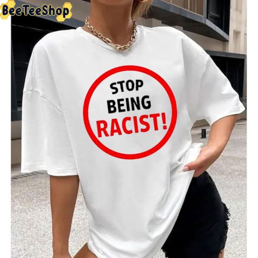 Stop Being Racist Trending Unisex Hoodie