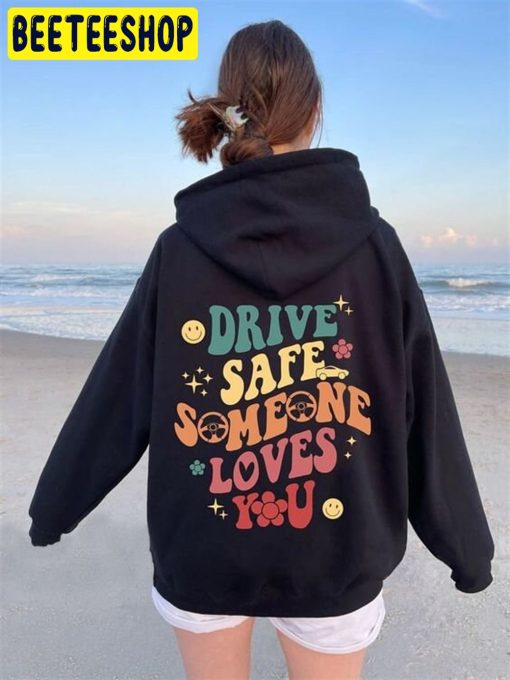 Trendy Drive Safe Someone Loves You Pullover Unisex Hoodie