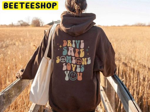 Vintage Drive Safe Someone Loves You Trending Unisex Hoodie