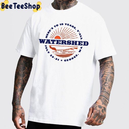 Watershed Festival 2022 Here’s To 10 Years Trending Unisex T-Shirt