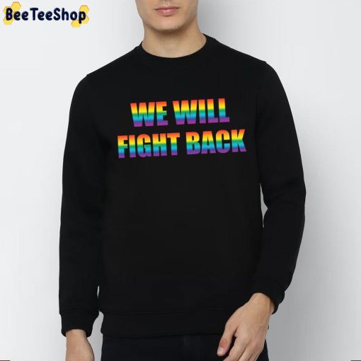 We Will Fight Back Protect LGBTQ+ Trending Unisex T-Shirt