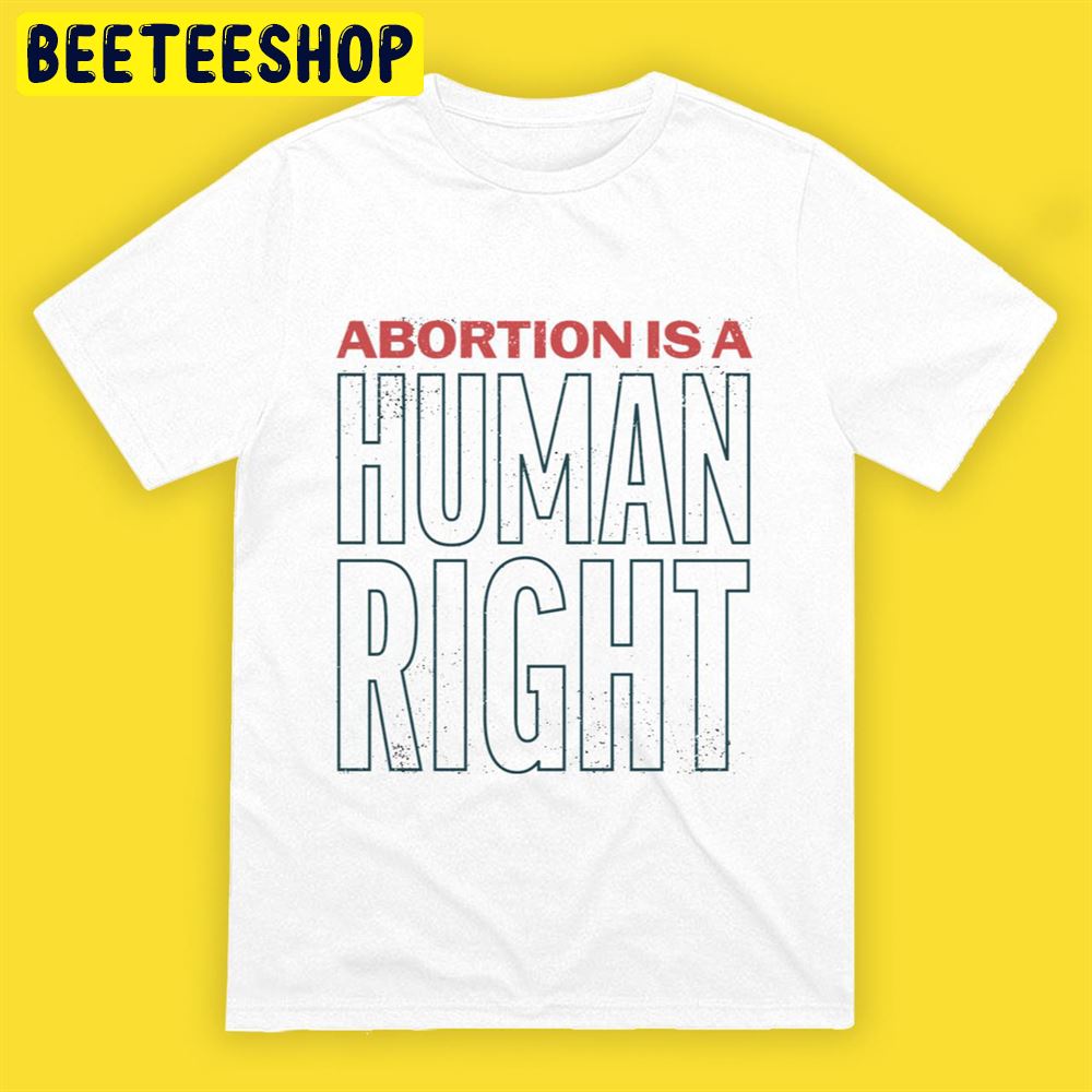 Abortion Is A Human Right Art Unisex T-Shirt