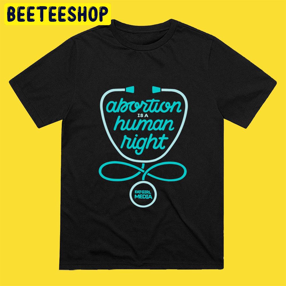 Abortion Is A Human Right Unisex T-Shirt