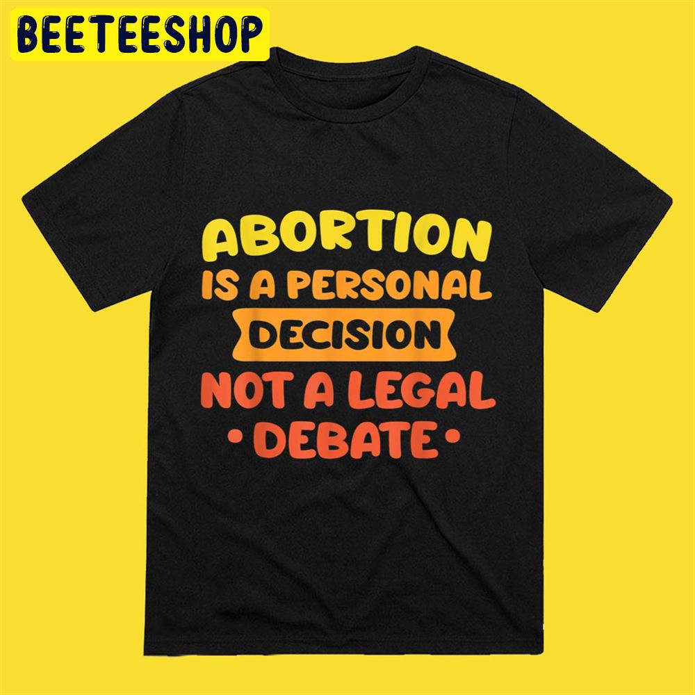 Abortion Pro Choice Support Arts Womens Right Unisex T-Shirt