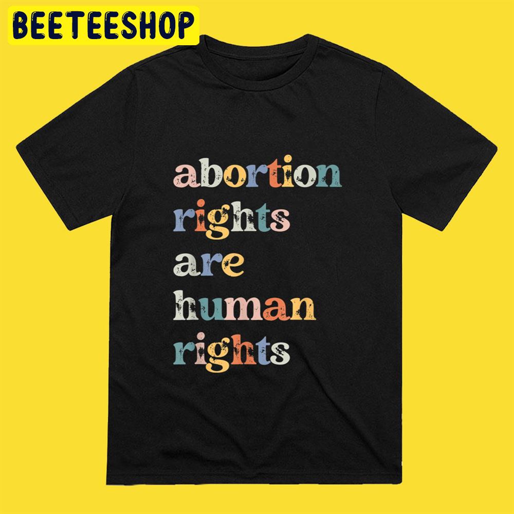 Abortion Rights Are Human Rights Pro Choice Feminist Retro Unisex T-Shirt