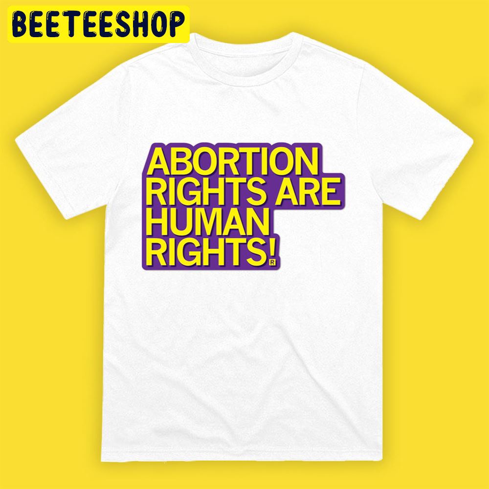 Abortion Rights Are Human Rights Unisex T-Shirt