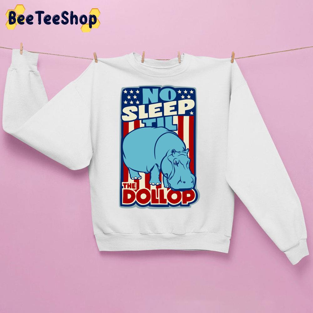 American Flag No Sleep Til The Dollop Unisex Sweatshirt