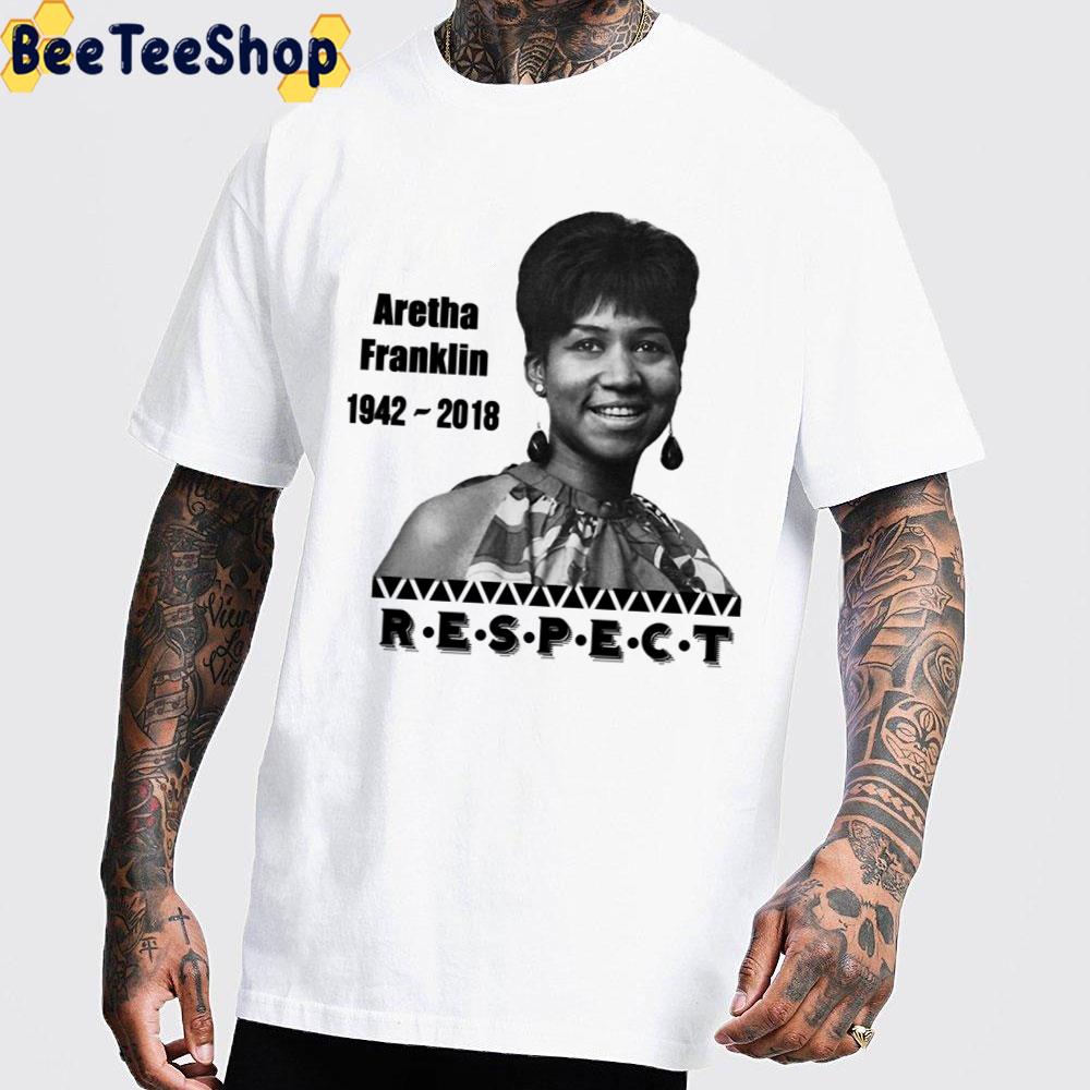 Aretha Franklin 1942 – 2018 Respect Unisex T-Shirt