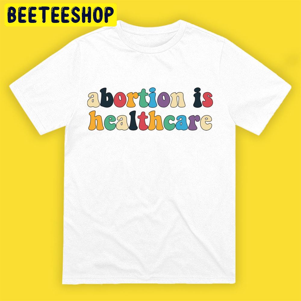 Art Abortion Is Healthcare Unisex T-Shirt