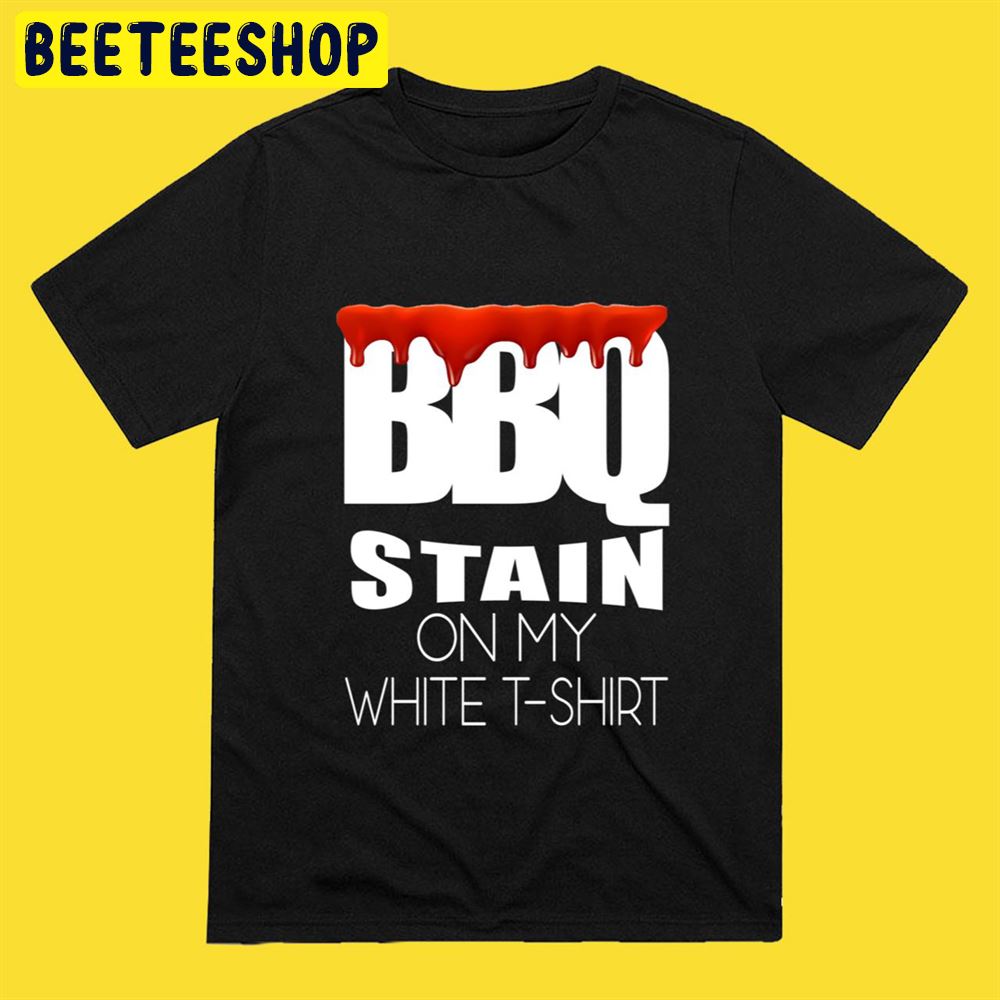 Art BBQ Stain On My White Unisex T-Shirt