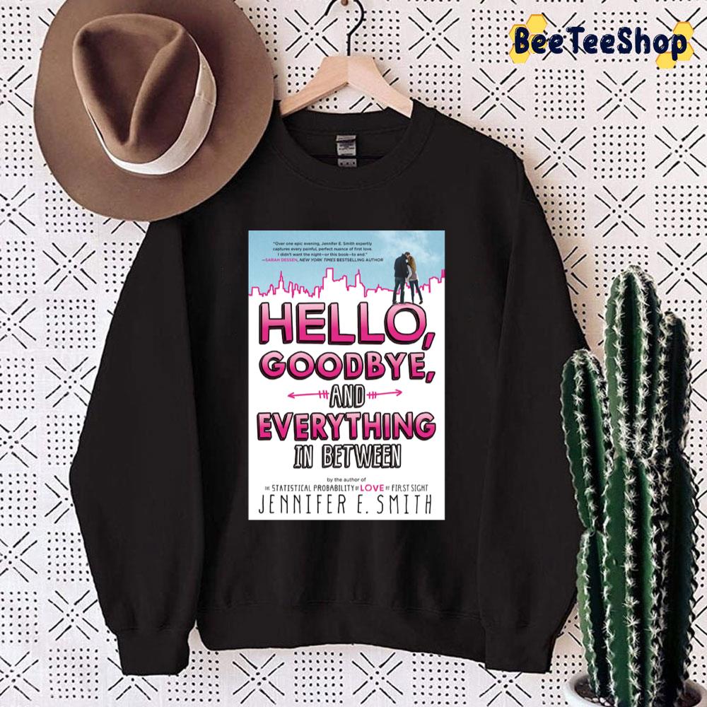 Art Hello Goodbye And Everything In Between Unisex Sweatshirt