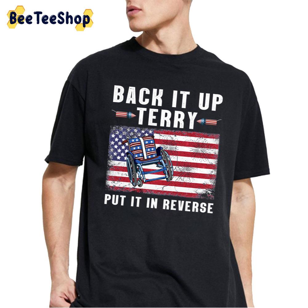 Back It Up Terry Put It In Reverse 4th Of July Fireworks Unisex T-Shirt