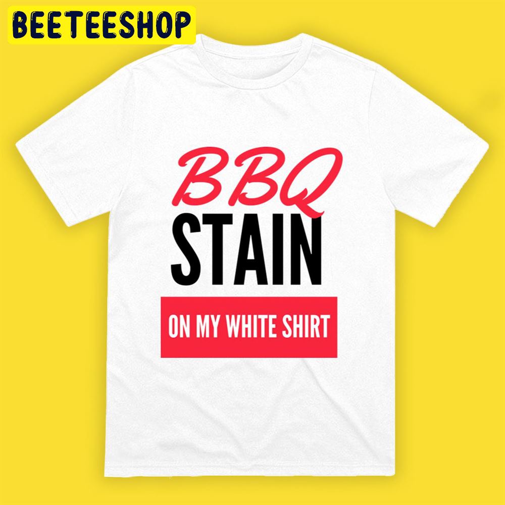 BBQ Stain On My White Art Unisex T-Shirt - Beeteeshop