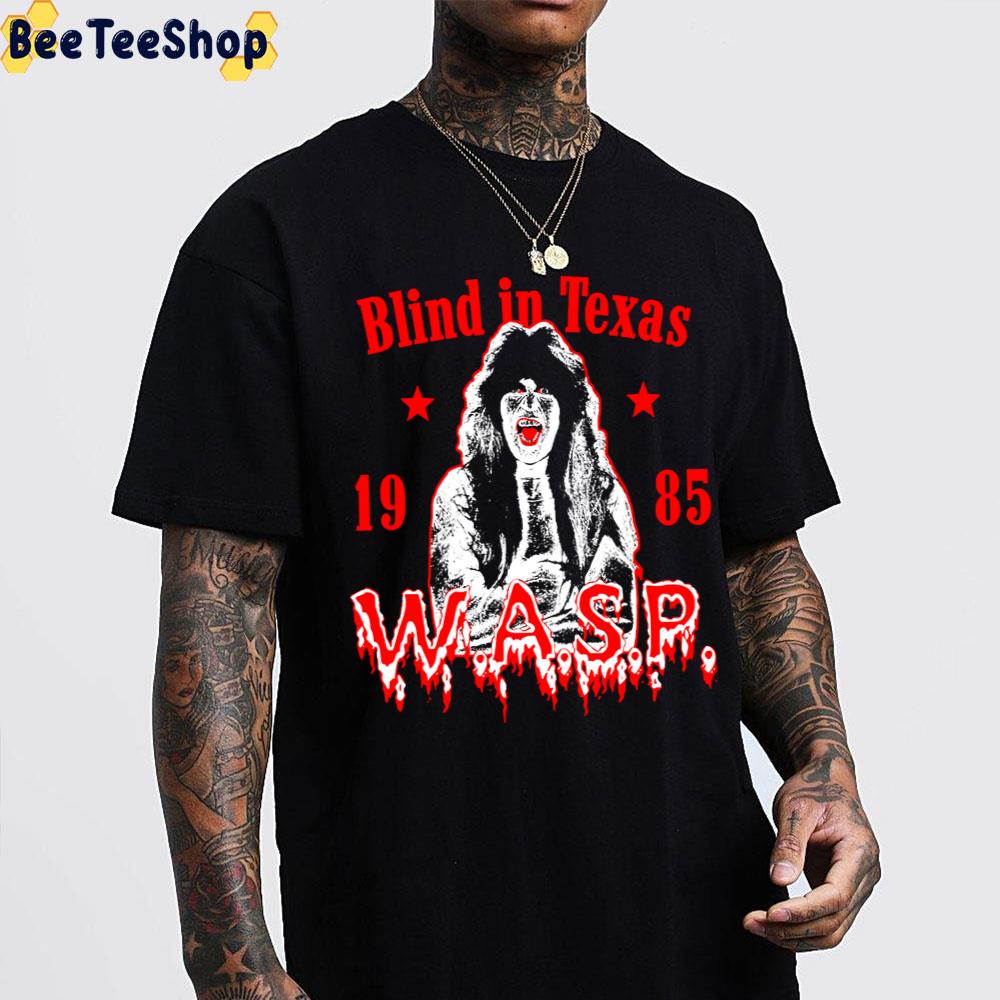 Blind In Texas 1985 W.A.S.P. Band Unisex T-Shirt