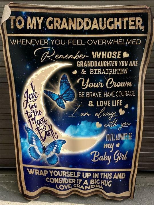 Butterfly To My Granddaughter Whenever You Feel Overwhelmed Remember Whose Granddaughter You Are Blanket