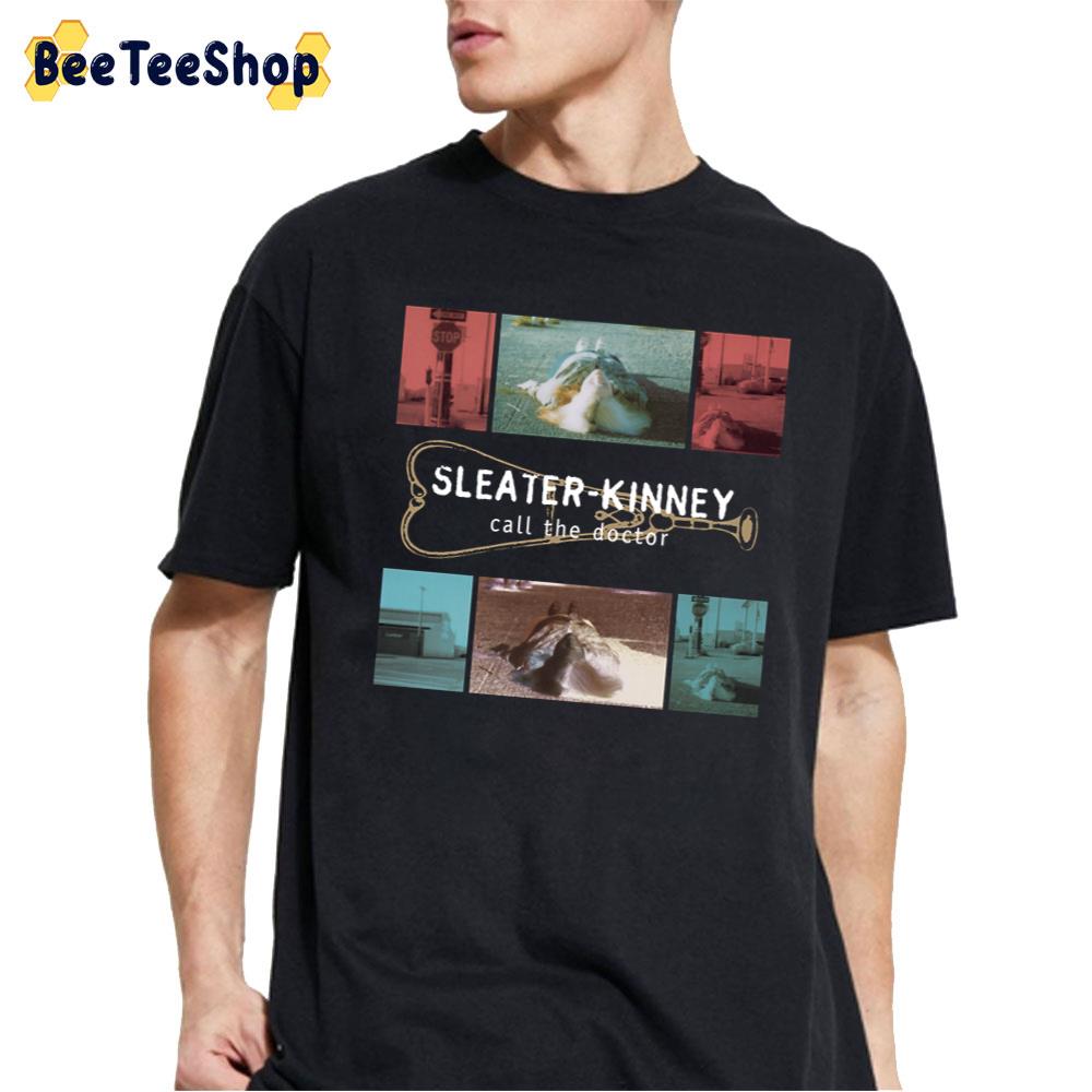 Call The Doctor Sleater-Kinney Band Unisex T-Shirt