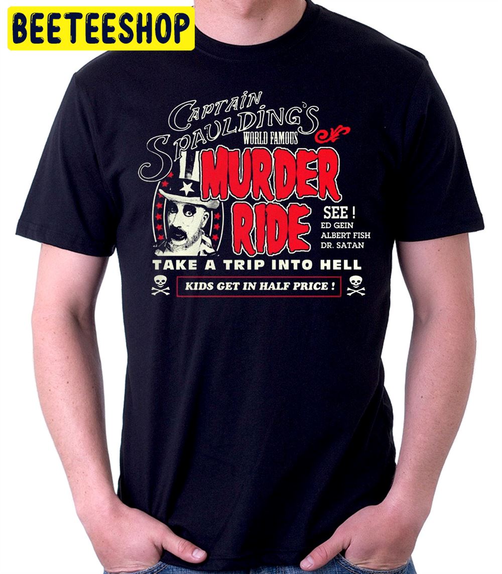 Captain Spaulding Murder Ride Take A Trip In To The Hell Unisex T-Shirt