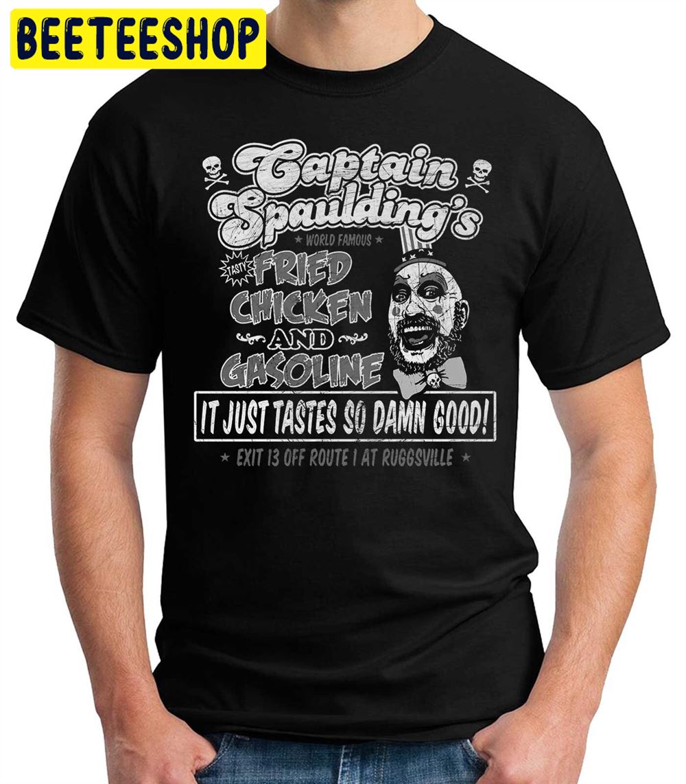 Captain Spaulding’s Fried Chicken And Gasolineit Just Tastes So Damn Good Horror Unisex T-Shirt