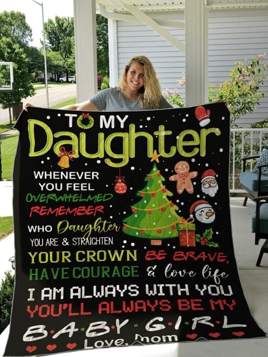 Christmas To My Daughter Whenever You Feel Overwhelmed Remember Who Daughter You Are And Straighten Your Crown Have Courage I Am Always With U Blanket