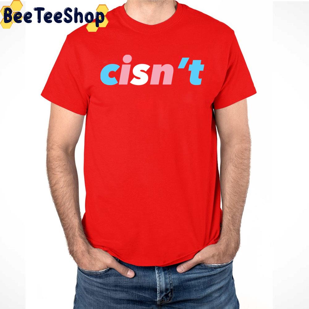 Cisn’t Trans Flag Unisex T-Shirt