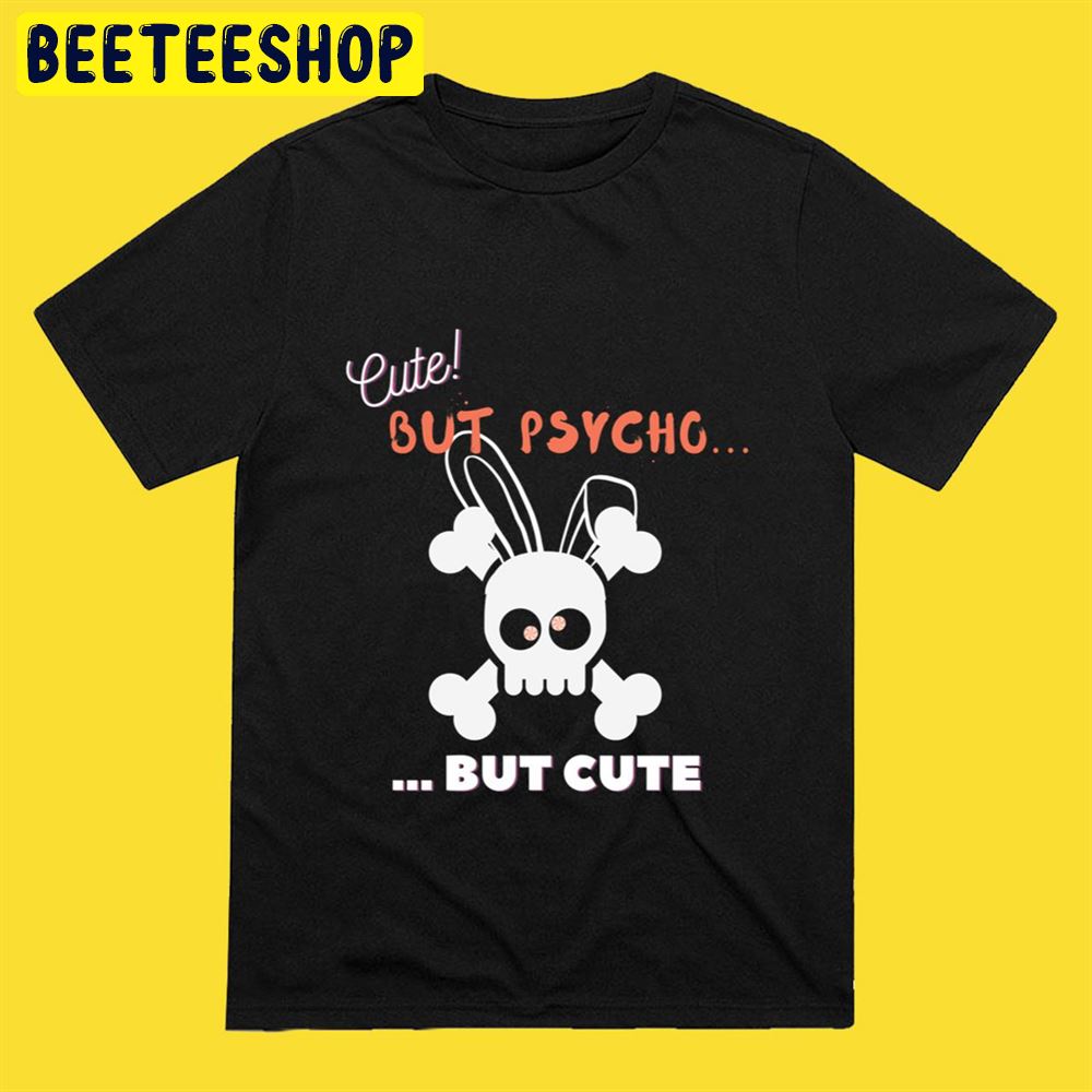 Cute But Psycho But Cute Candy Eyes Unisex T-Shirt