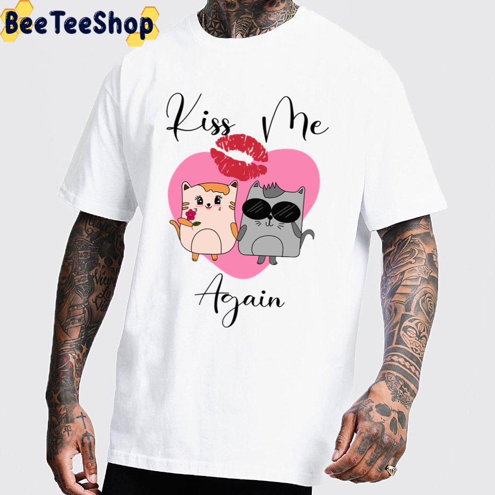 Cute Cats Kiss Me Again Unisex T-Shirt