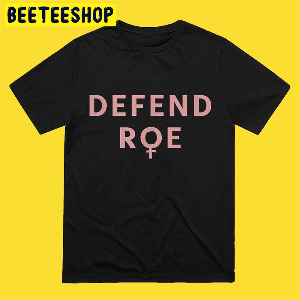 Defend Roe v Wade Feminist Abortion Rights Pro-Choice Unisex T-Shirt