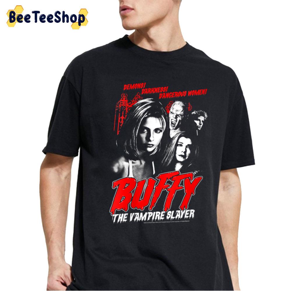 Demons Darkness Dangerous Women Buffy The Vampire Slayer Unisex T-Shirt