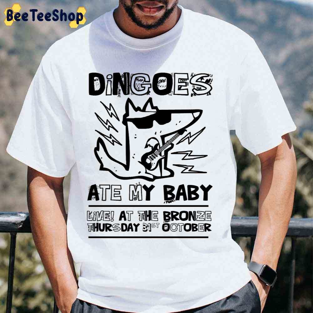 Dingoes Ate My Baby Live At The Bronze Thursday 31st October Unisex T-Shirt