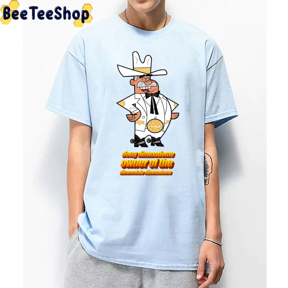 Doug Dimmadome Owner Of The Dimmsdale Dimmadome Unisex T-Shirt