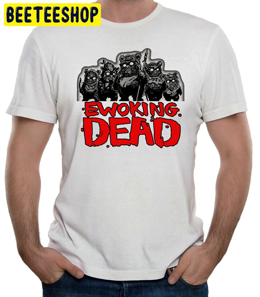 Ewoking Dead Funny The Walkng Dead Star Wars Unisex T Shirt Beeteeshop 4367
