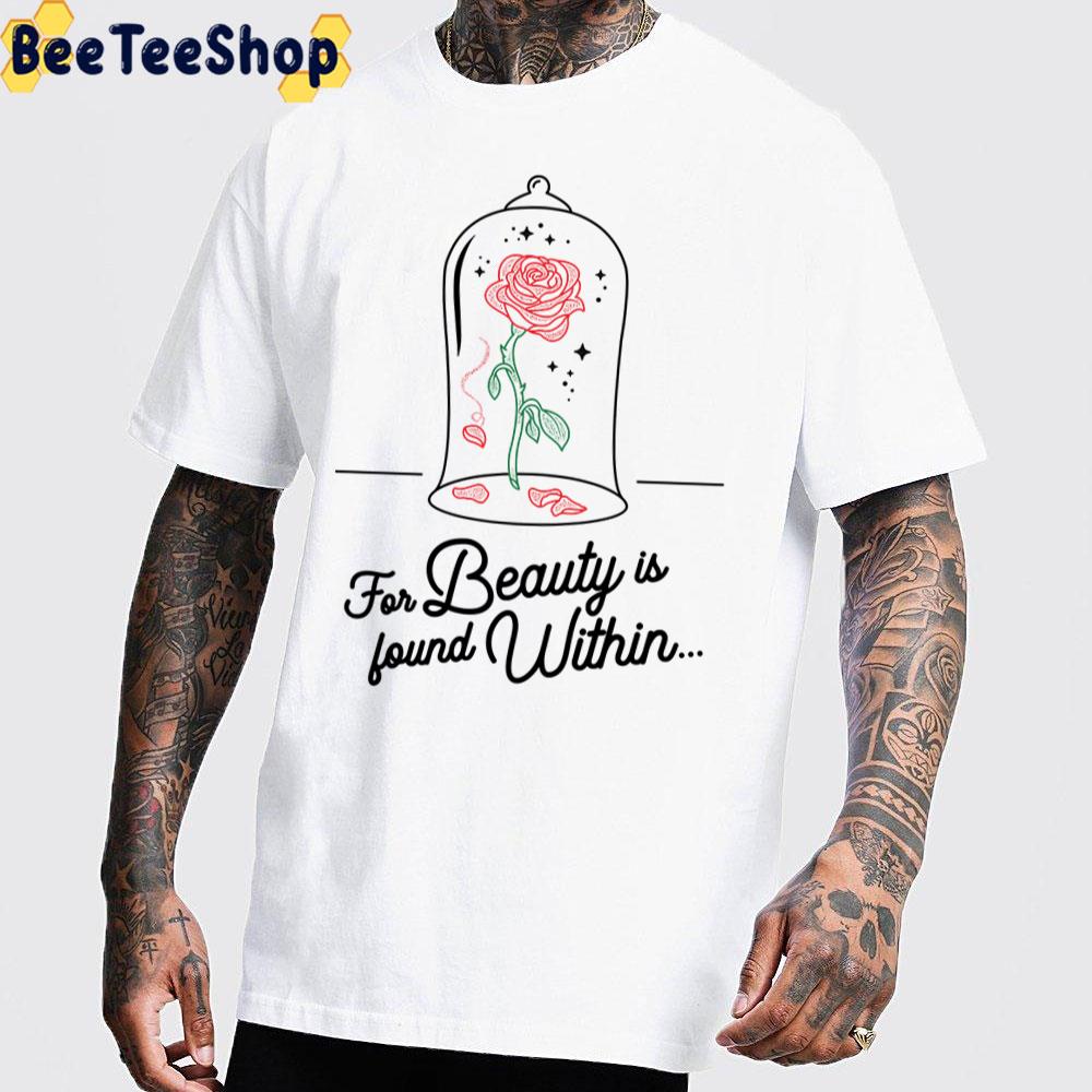 For Beauty Is Found Within Beauty And The Beast Unisex T-Shirt