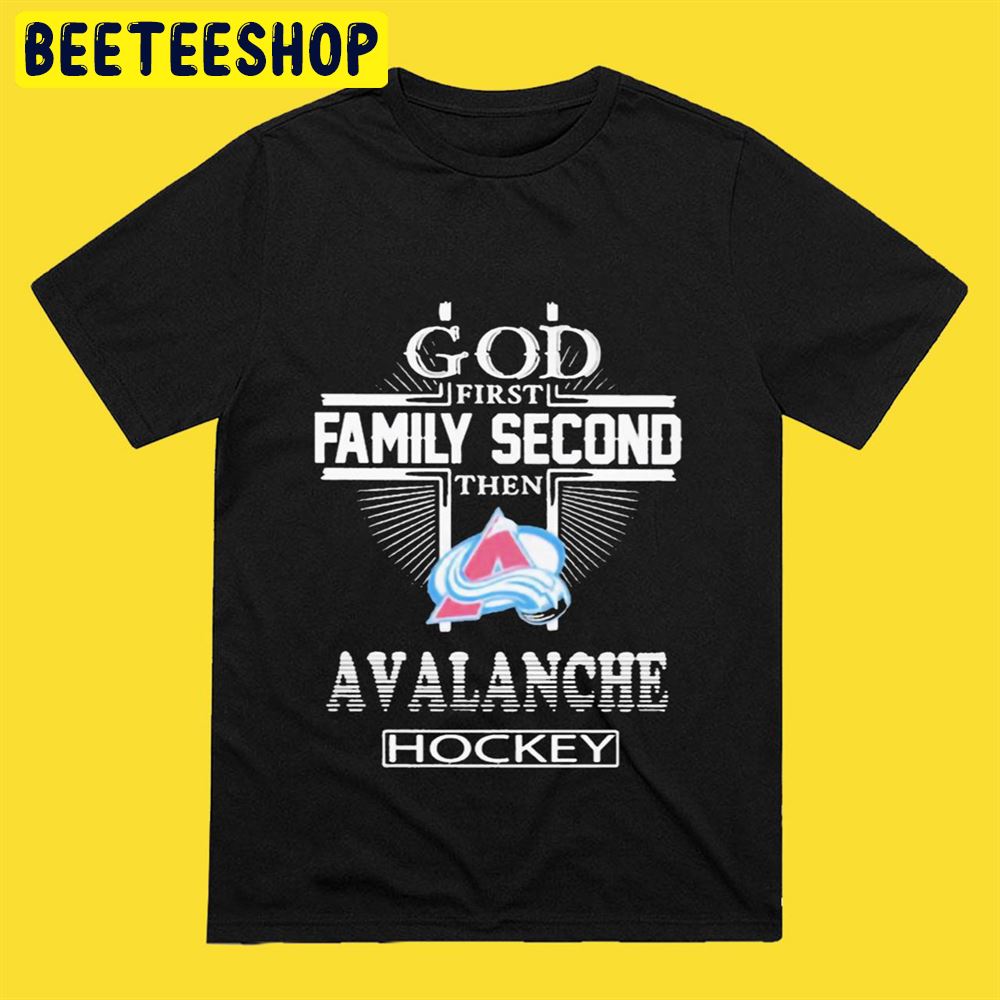 God First Family Second Then Colorado Avalanche Hockey Unisex T-Shirt