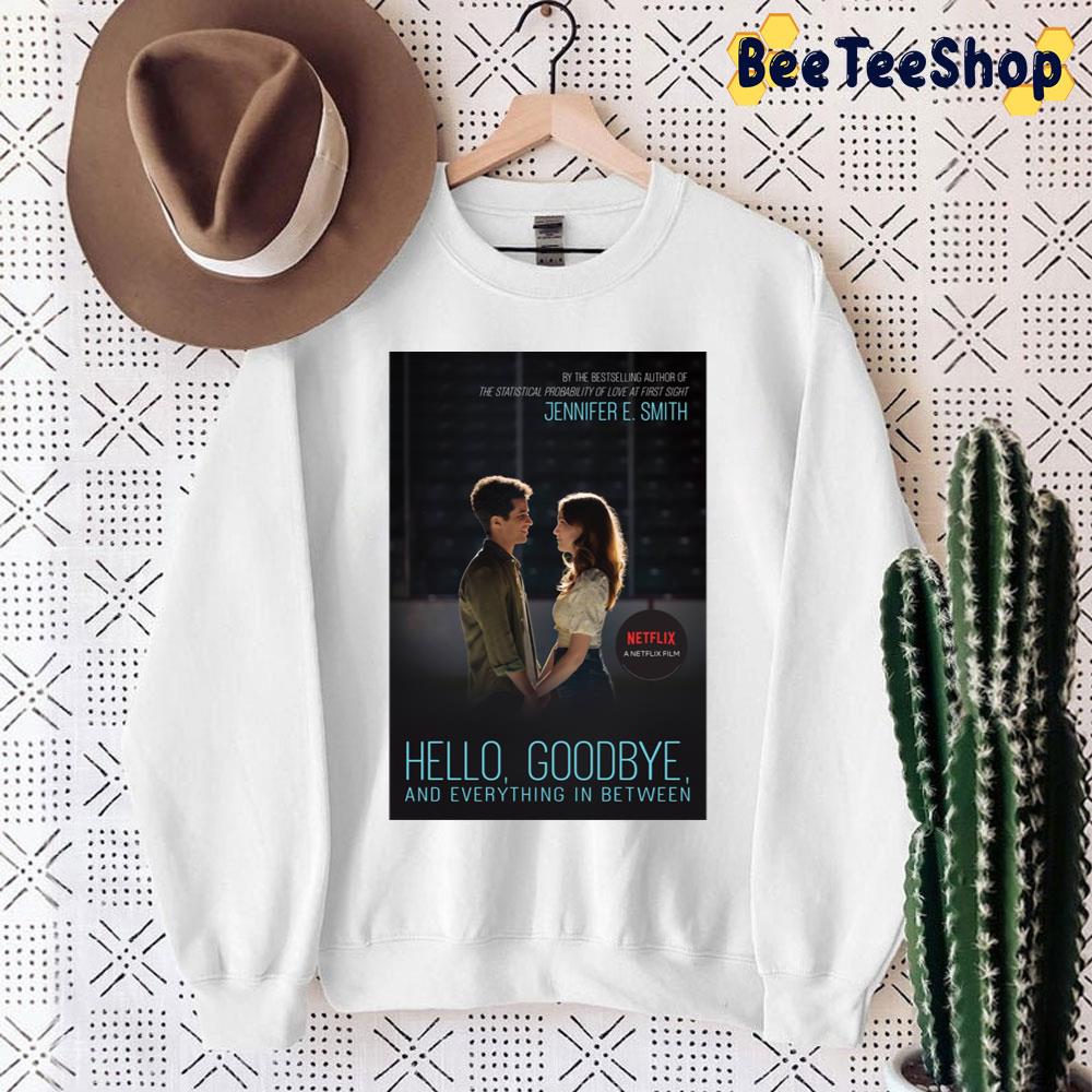 Hello Goodbye And Everything In Between Netflix Unisex Sweatshirt