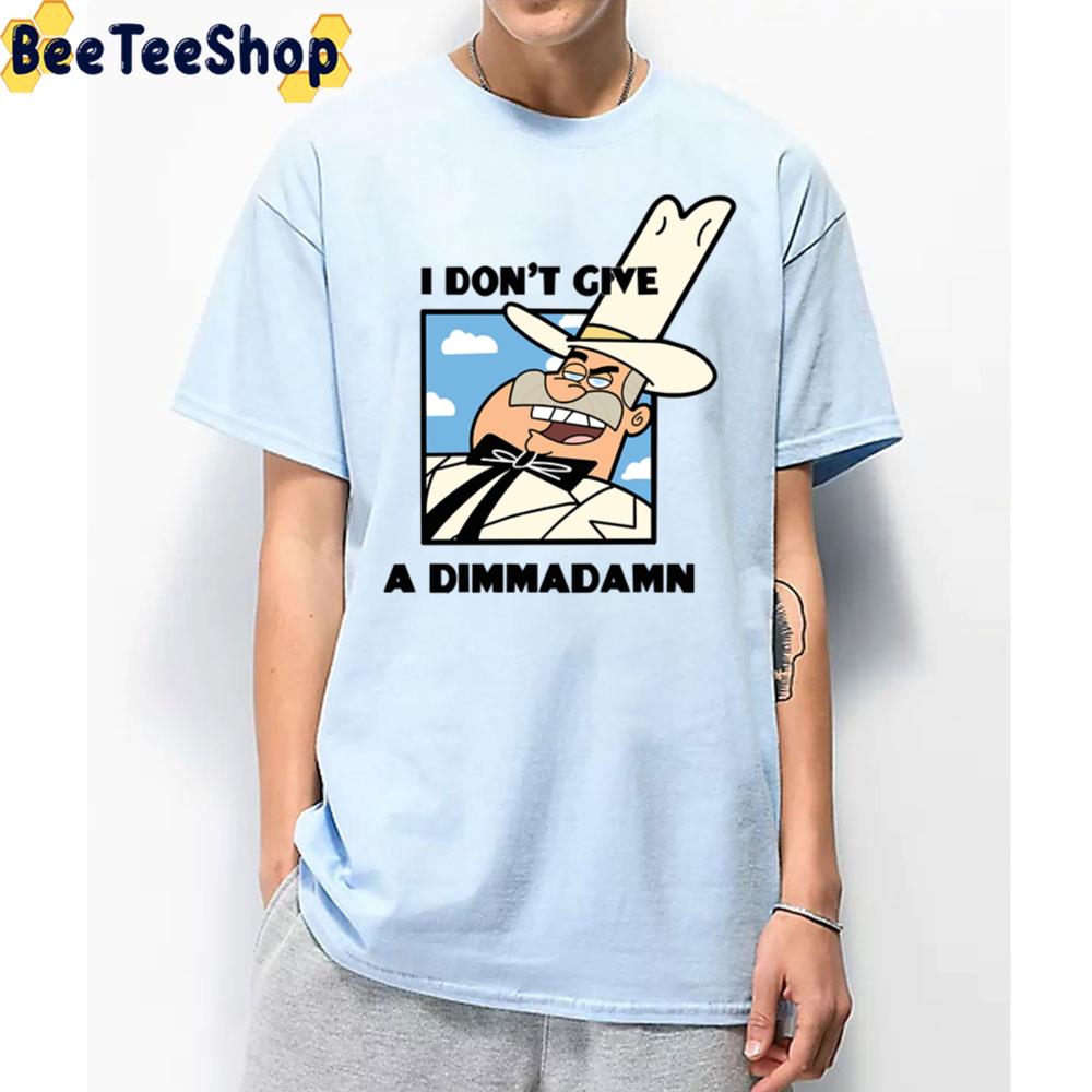 I Don’t Give A Dimmadamn Unisex T-Shirt