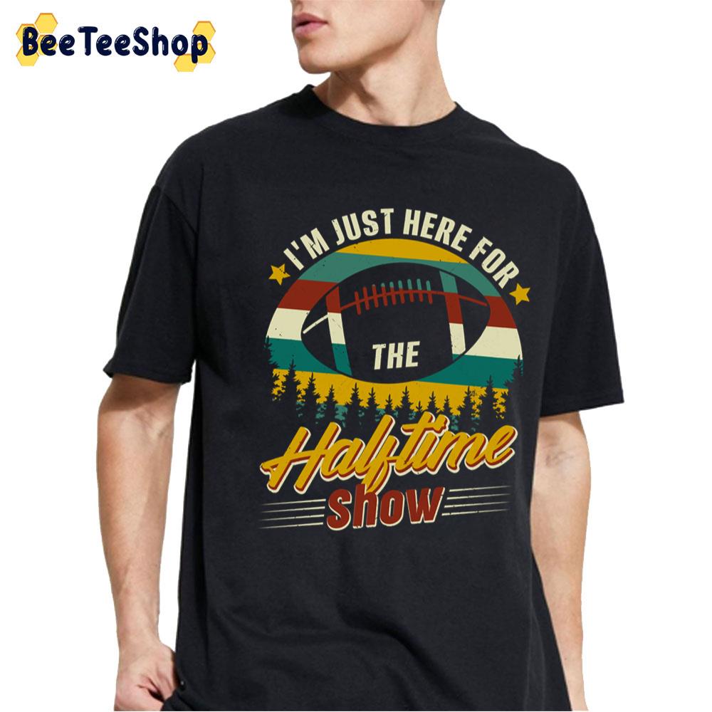 I’m Just Here For Halftime Show Football Unisex T-Shirt