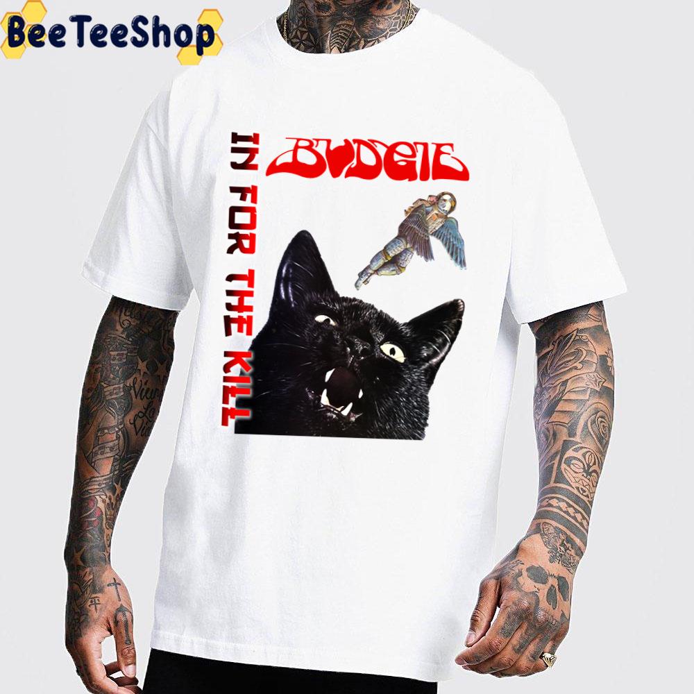 In For The Kill Budgie Band Unisex T-Shirt