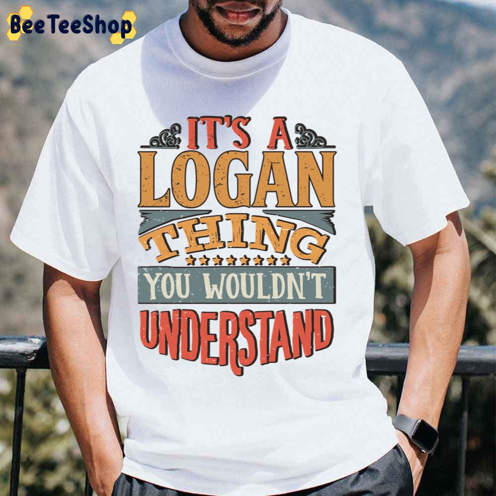 It’s A Logan Thing You Wouldn’t Understand Vintage Unisex T-Shirt