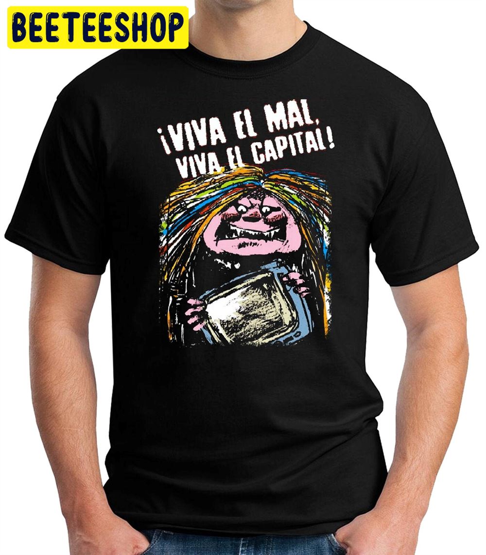 La Bruja Averia Viva El Mal Viva El Capital Unisex T-Shirt